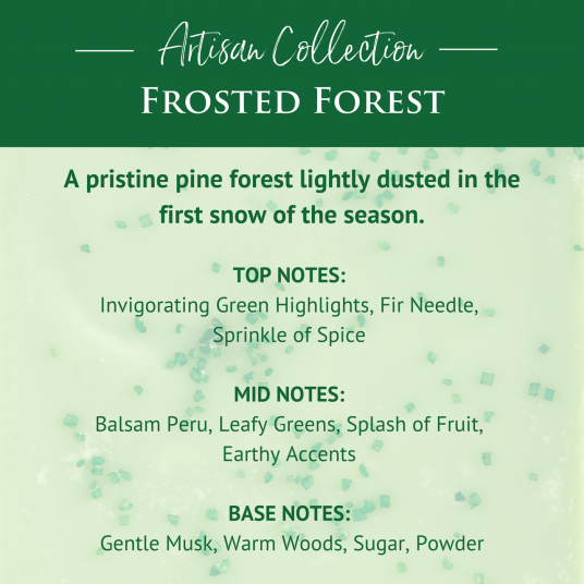 Frosted Forest Artisan Wax Melts by Candle Warmers Etc. A pristine pine forest lightly dusted in the first snow of the season. 100% Soy Wax.